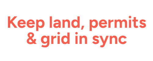 Keep land, permits & grid in sync