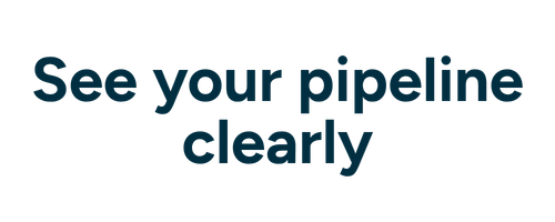 See your pipeline clearly
