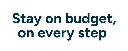 Stay on budget, on every step