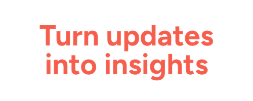Turn updates into insights